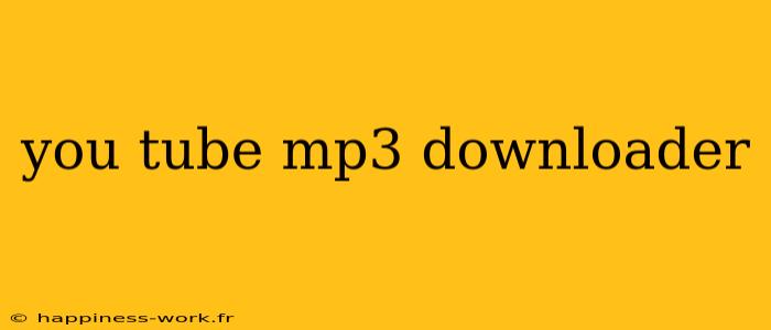 you tube mp3 downloader