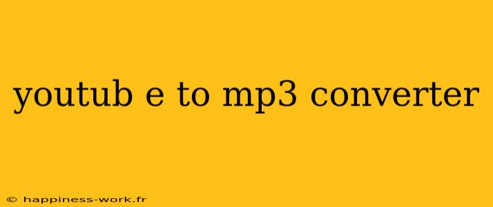 youtub e to mp3 converter