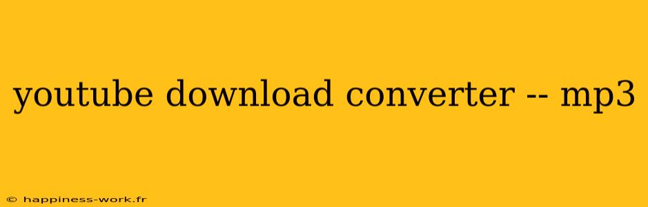 youtube download converter -- mp3