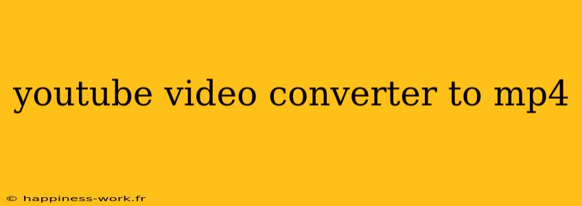 youtube video converter to mp4